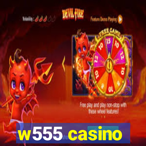 w555 casino